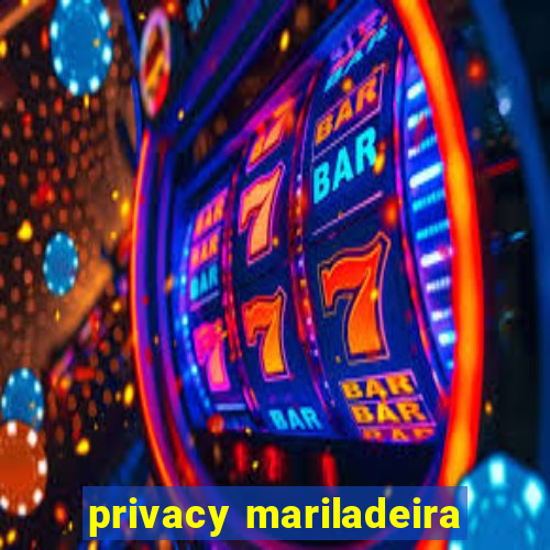 privacy mariladeira